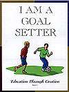 Book 5 - I Am A Goal Setter - Character Building Book Series