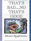 Book 6 - That's Bad...No That's Good - Character Building Book Series